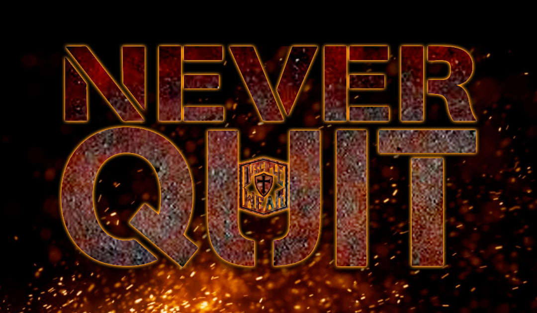 NEVER QUIT